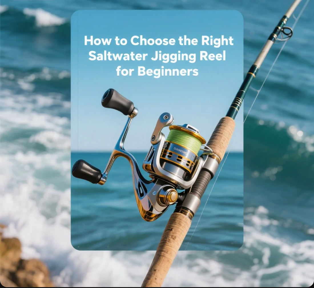 How to Choose the Right Saltwater Jigging Reel for Beginners